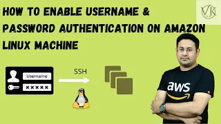 AWS Tutorial - How to Enable Username & Password Authentication for Amazon Linux EC2 Machine