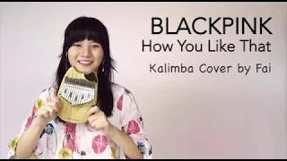 Download BLACKPINK - How You Like That┃Kalimba Cover with Note By Fai MP3