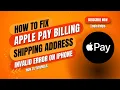 How to Fix Apple Pay Billing Shipping Address Invalid Error on iPhone Update Shipping Address