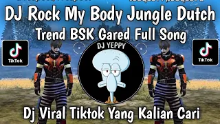 dj rock my body jungle dutch trend bsk gared full song viral tiktok terbaru yang kalian cari