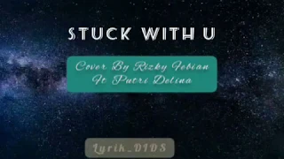 Video Lirik Stuck With U (Cover By Putri Delina ft Rizki Febian)