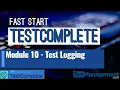 Fast Start TestComplete - Module 10 Test Logging
