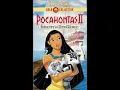 Lagu Opening/Closing to Pocahontas II Journey to a New World 2000 VHS [Gold Classic Collection]