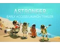 Astroneer - Early Access Launch Trailer