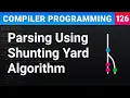Parsing Using Shunting Yard Algorithm - Compiler Programming Ep126