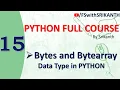 Python - 15 Bytes and Bytearray in Python python from scratch python 2023 python full course
