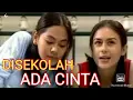 Download Lagu Film jadul cerita cinta - DISEKOLAH ADA CINTA - full movie.