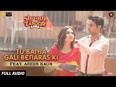 Download MP3 Tu Banja Gali Benaras Ki Feat. Asees Kaur - Full Audio | Shaadi Mein Zaroor Aana | Rajkummar, Kriti