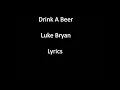 Luke Bryan - Drink A Beer (Lyrics | Lyric Video)