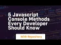 5 javascript console methods every developer should know