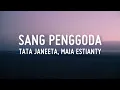 Download Lagu Tata Janeeta, Maia Estianty - Sang Penggoda (Lirik)