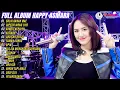 Download Lagu HAPPY ASMARA - BALIK KANAN WAE | KOMPILASI DANGDUT TERBARU FULL ALBUM HAPPY ASMARA 2024