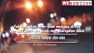 Download Terbaru Jawaban Mundur Alon-alon_Tak Dongakke Alon-Alon ful lirik MP3