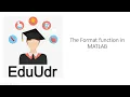 The Format Function in MATLAB EduUdr By Satadru
