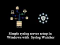 Simple Syslog server setup in Windows using Syslog Watcher