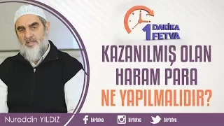 Kazanılmış olan haram para ne yapılmalıdır?