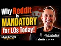 Why Reddit is MANDATORY for LOs Today