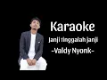 Download Lagu Karaoke JANJI TINGGALAH JANJI  -VALDY NYONK-