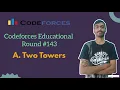 Two Towers Codeforces Educational Round 143 Codeforces