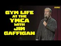 Gym Life at the YMCA with Jim Gaffigan