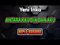 ANTARA KAU DIA DAN AKU KARAOKE - Yeni Inka @koplokaraooke