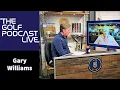 EP 049 The Golf Podcast Live With Gary Williams - SiriusXM Host