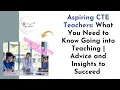 Aspiring CTE Teachers What You Need to Know Going into Teaching Advice and Insights to Succeed