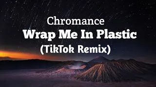 Download Wrap Me In Plastic - Chromance [TikTok Remix] (Lyrics) MP3