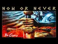 Now or Never - The Legacy (FULL ALBUM)