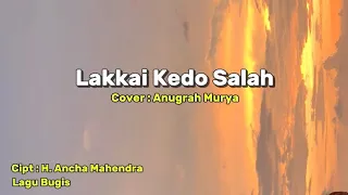 lakkai kedo salah anugrah murya cover lirik lagu bugis elekton