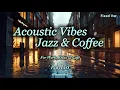 Download Lagu Akoestische jazz voor werk en ontspanning [vaste versie] – Ontspannende afspeellijst 🎵
