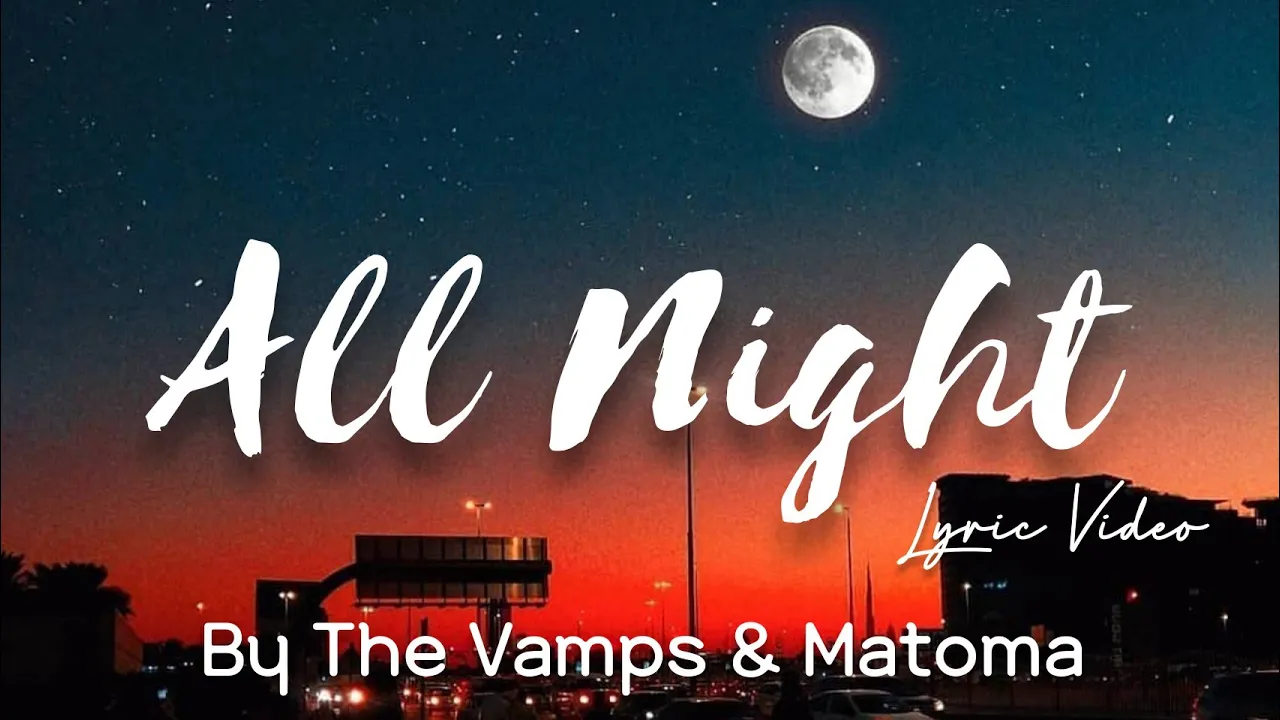 The Vamps & Matoma - All Night (Lyric Video)