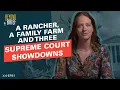 A Rancher a Family Farm and 3 Supreme Court Showdowns