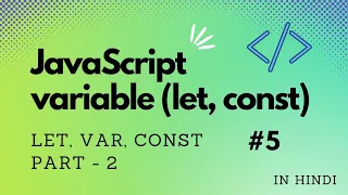 Variable let const in JavaScript in Hindi JavaScript Tutorial
