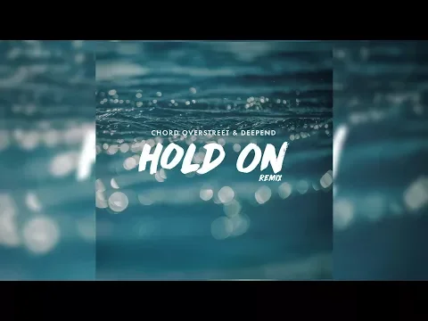 Download MP3 Chord Overstreet - Hold On [ft. Deepend] (Remix) (Letra/Lyrics)