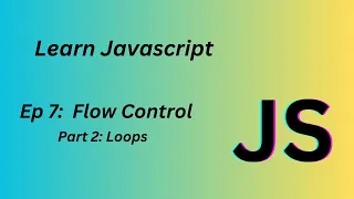 Ep No 7 Flow Control Part 2 Loops