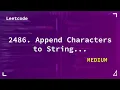 2486 Append Characters to String to Make Subsequence Medium Leetcode 2486