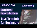 Lesson 24 - Graphical User Interface Java Tutorials for Beginners