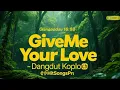 Download Lagu Give Me Your Love - Dangdut Koplo 🎧 HitSongsPro