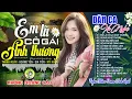 Download Lagu EM LÀ CÔ GÁI ANH THƯƠNG | LK Dân Ca Xứ Nghệ Hay GÂY SỐT CỘNG ĐỒNG MẠNG - Nhạc Đồng Quê CỰC NGỌT