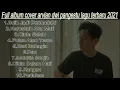 Download Lagu Arvian Dwi Pangestu-Full Album-Cover Lagu-Terbaru 2021(Cover Lagu Malaysia Buih Jadi Permadani)VIRAL