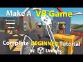 How To Make A VR Game in Unity - Complete BEGINNER Tutorial
