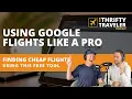 How the Pros Use Google Flights
