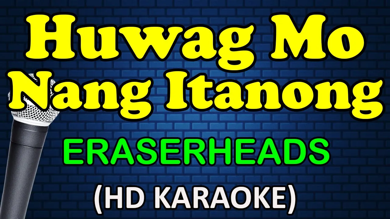 HUWAG MO NANG ITANONG - Eraserheads (HD Karaoke)