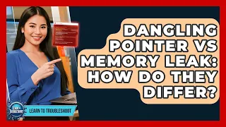 Dangling Pointer Vs Memory Leak How Do They Differ - Learn To Troubleshoot