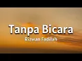 Download Lagu Tanpa Bicara - Rizwan Fadilah (Lirik Lagu)