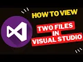 How to View Two Files Side by Side in Visual Studio