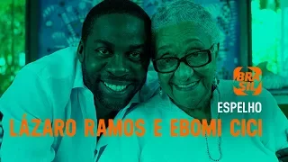 Lázaro Ramos e Ebomi Cici | Espelho