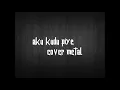 Download Lagu aku kudu piye-nella kharisma cover metal