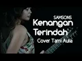 Download Lagu KENANGAN TERINDAH SAMSONS COVER TAMI AULIA